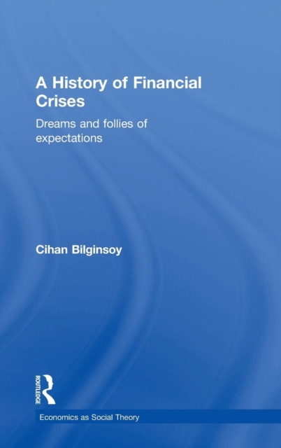 A History of Financial Crises : Dreams and Follies of Expectations, Hardback Book