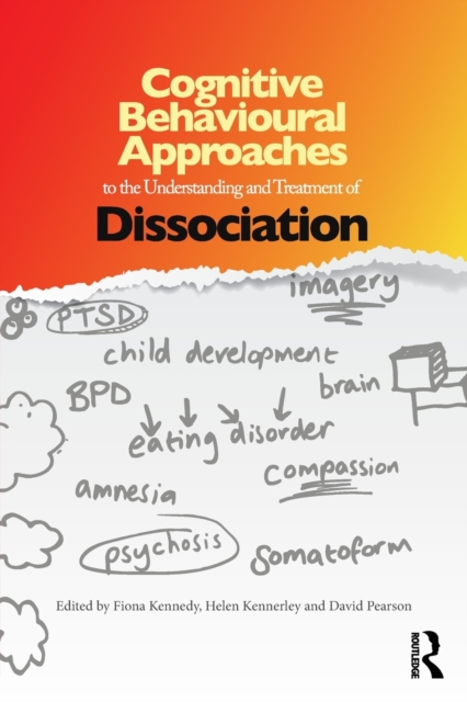 Cognitive Behavioural Approaches to the Understanding and Treatment of Dissociation, Paperback / softback Book
