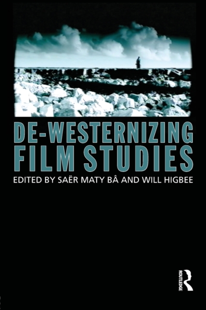 De-Westernizing Film Studies, Paperback / softback Book