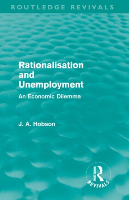 Rationalisation and Unemployment (Routledge Revivals) : An Economic Dilemma, Hardback Book