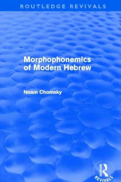 Morphophonemics of Modern Hebrew (Routledge Revivals), Hardback Book