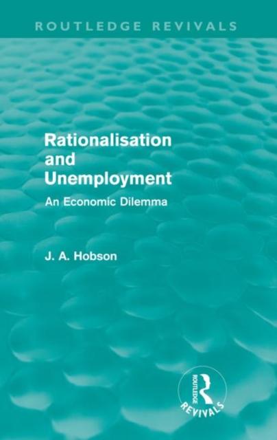Rationalisation and Unemployment (Routledge Revivals) : An Economic Dilemma, Paperback / softback Book