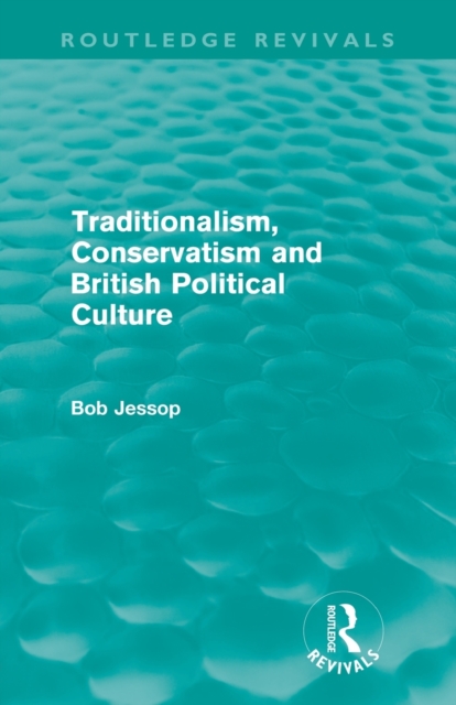Traditionalism, Conservatism and British Political Culture (Routledge Revivals), Paperback / softback Book