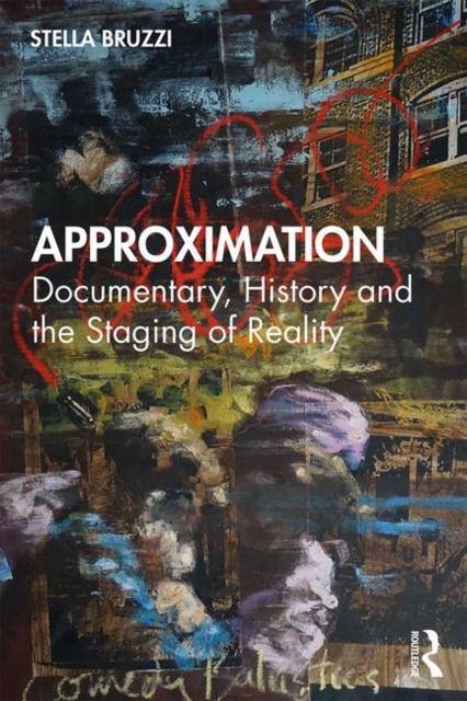 Approximation : Documentary, History and the Staging of Reality, Paperback / softback Book