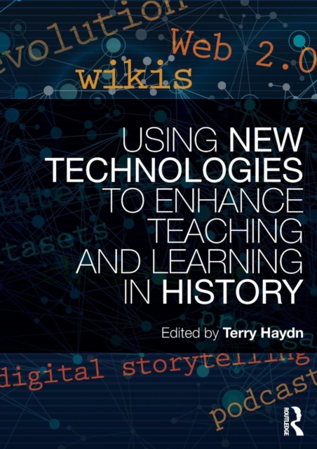 Using New Technologies to Enhance Teaching and Learning in History, Paperback / softback Book