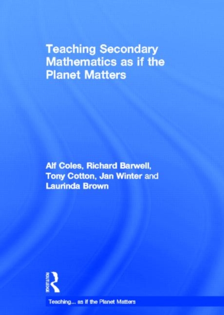 Teaching Secondary Mathematics as if the Planet Matters, Hardback Book