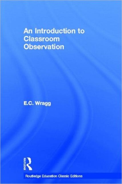 An Introduction to Classroom Observation (Classic Edition), Hardback Book