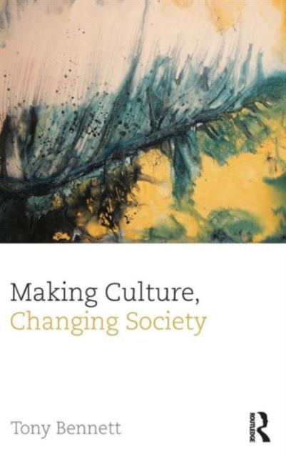 Making Culture, Changing Society, Hardback Book