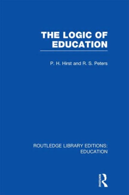 The Logic of Education (RLE Edu K), Hardback Book