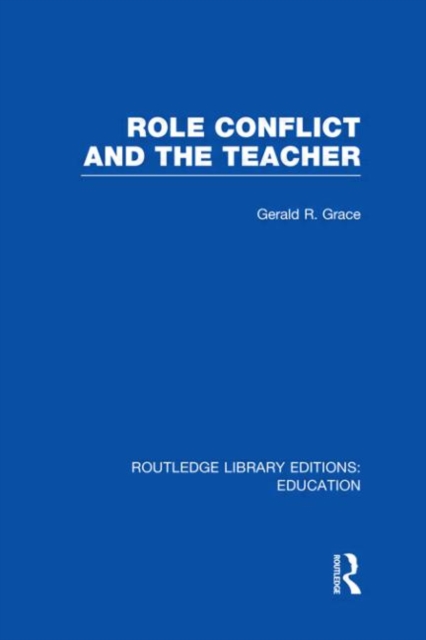 Role Conflict and the Teacher (RLE Edu N), Hardback Book