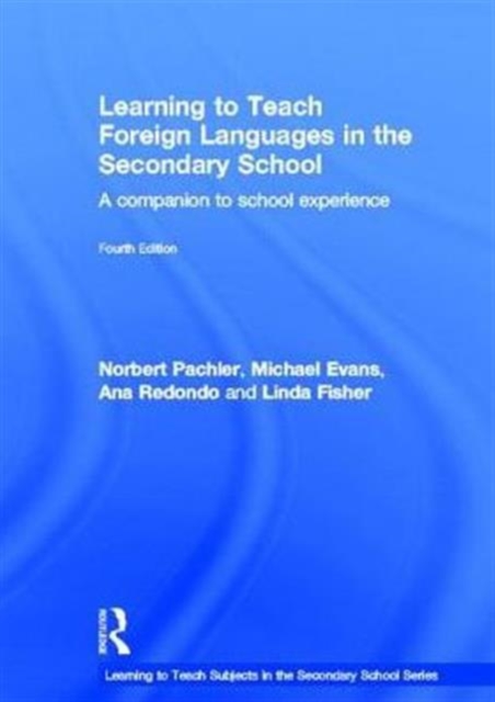 Learning to Teach Foreign Languages in the Secondary School : A companion to school experience, Hardback Book