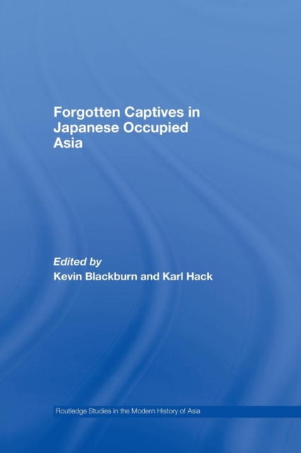 Forgotten Captives in Japanese-Occupied Asia, Paperback / softback Book