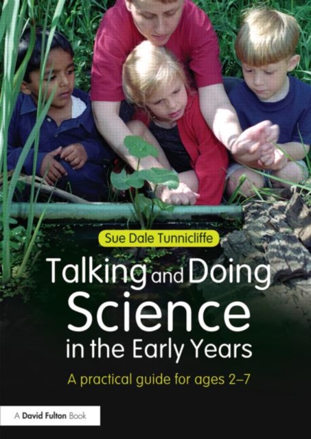 Talking and Doing Science in the Early Years : A practical guide for ages 2-7, Paperback / softback Book