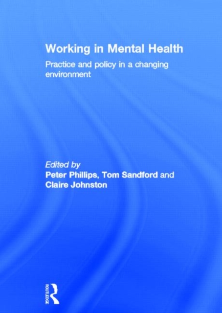 Working in Mental Health : Practice and Policy in a Changing Environment, Hardback Book