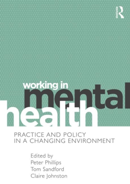 Working in Mental Health : Practice and Policy in a Changing Environment, Paperback / softback Book