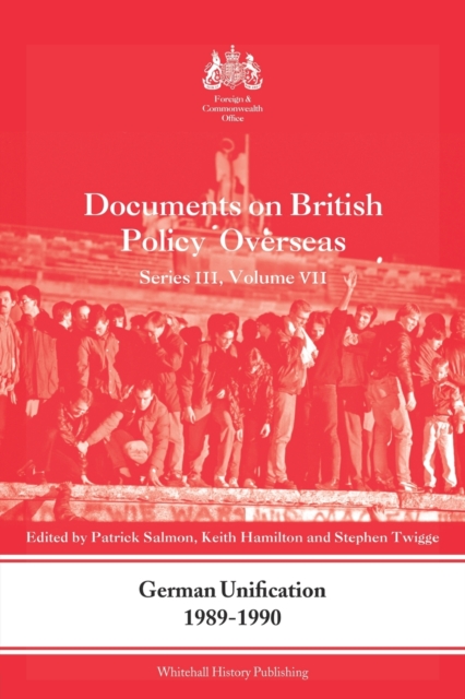 German Unification 1989-90 : Documents on British Policy Overseas, Series III, Volume VII, Paperback / softback Book