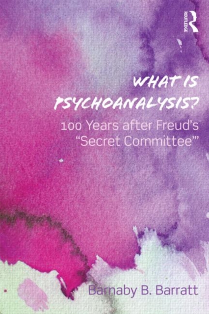 What Is Psychoanalysis? : 100 Years after Freud's 'Secret Committee', Paperback / softback Book