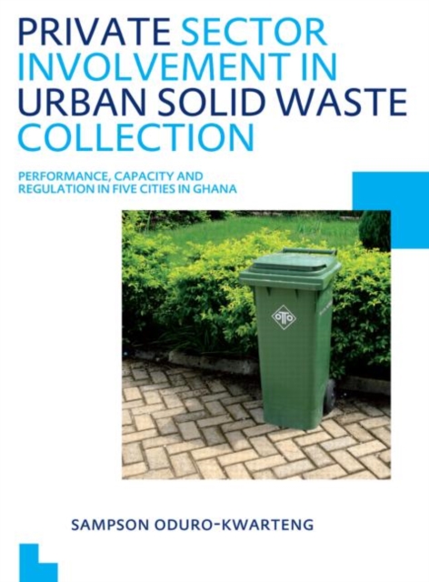 Private Sector Involvement in Urban Solid Waste Collection : UNESCO-IHE PhD Thesis, Paperback / softback Book