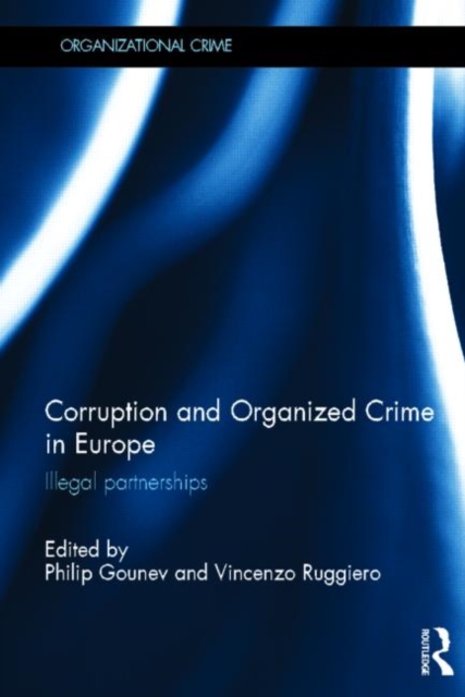 Corruption and Organized Crime in Europe : Illegal partnerships, Hardback Book