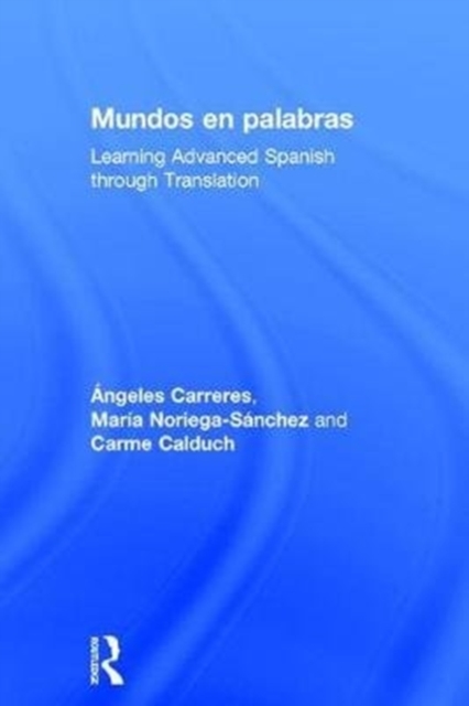 Mundos en palabras : Learning Advanced Spanish through Translation, Hardback Book