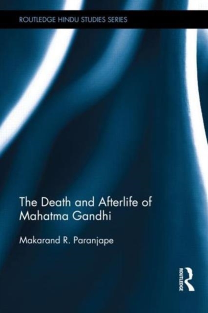 The Death and Afterlife of Mahatma Gandhi, Hardback Book