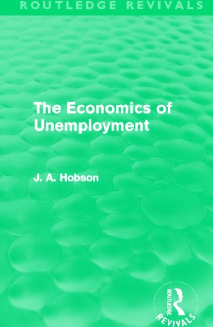 The Economics of Unemployment (Routledge Revivals), Hardback Book