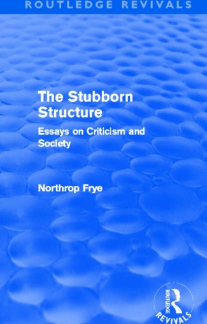The Stubborn Structure (Routledge Revivals) : Essays on Criticism and Society, Hardback Book