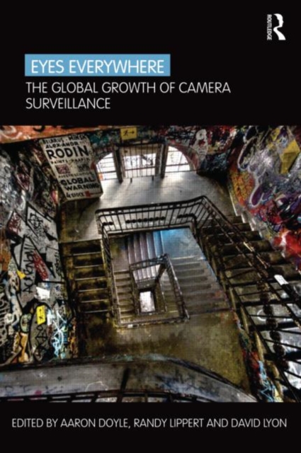 Eyes Everywhere : The Global Growth of Camera Surveillance, Paperback / softback Book
