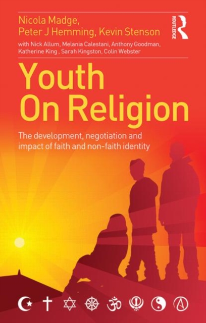 Youth On Religion : The development, negotiation and impact of faith and non-faith identity, Paperback / softback Book