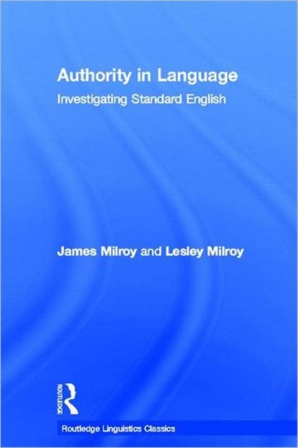 Authority in Language : Investigating Standard English, Hardback Book