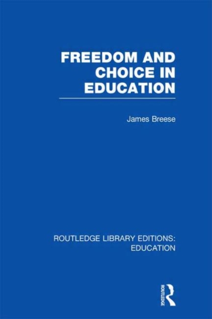 Freedom and Choice in Education (RLE Edu K), Hardback Book