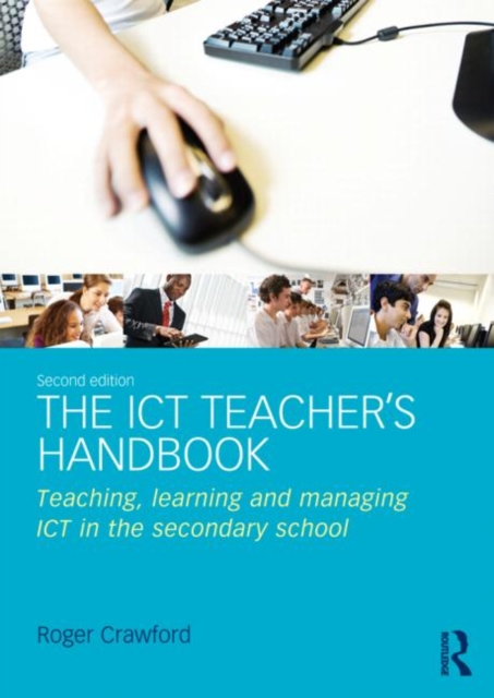 The ICT Teacher's Handbook : Teaching, learning and managing ICT in the secondary school, Paperback / softback Book
