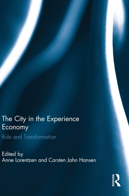 The City in the Experience Economy : Role and Transformation, Hardback Book