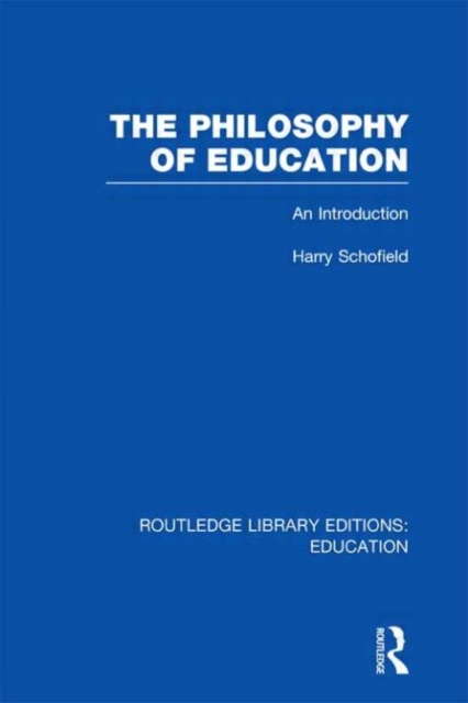 The Philosophy of Education (RLE Edu K) : An Introduction, Hardback Book