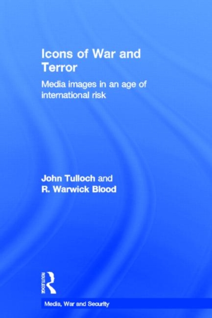 Icons of War and Terror : Media Images in an Age of International Risk, Hardback Book
