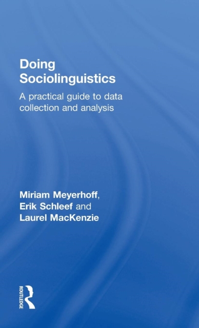 Doing Sociolinguistics : A practical guide to data collection and analysis, Hardback Book