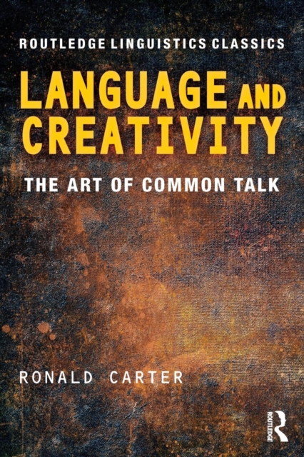 Language and Creativity : The Art of Common Talk, Paperback / softback Book