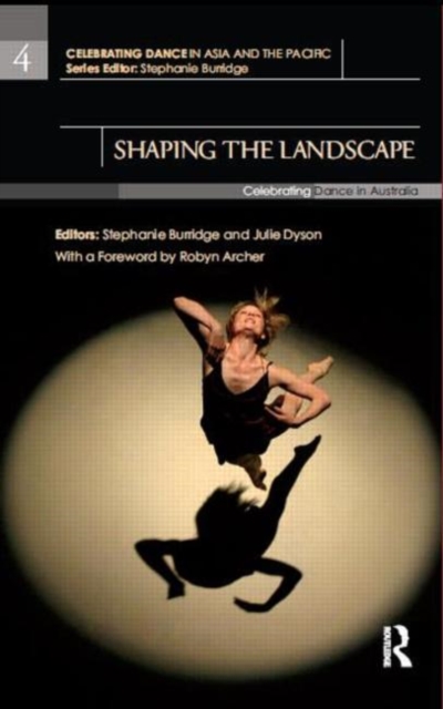 Shaping the Landscape : Celebrating Dance in Australia, Hardback Book
