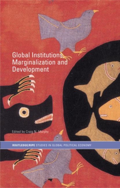 Global Institutions, Marginalization and Development, Hardback Book