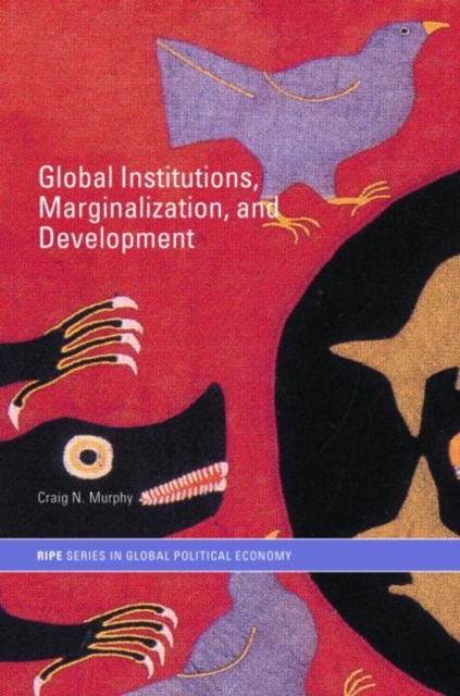 Global Institutions, Marginalization and Development, Paperback / softback Book