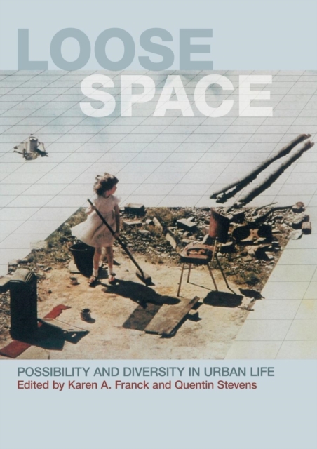 Loose Space : Possibility and Diversity in Urban Life, Paperback / softback Book