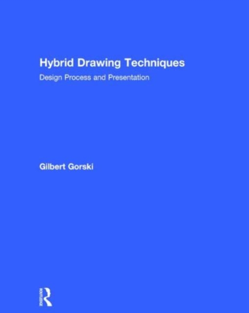 Hybrid Drawing Techniques : Design Process and Presentation, Hardback Book