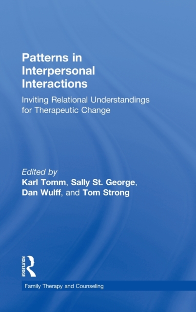 Patterns in Interpersonal Interactions : Inviting Relational Understandings for Therapeutic Change, Hardback Book