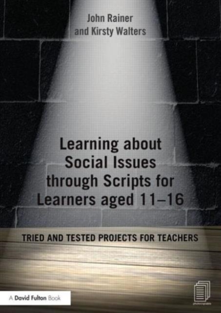 Learning about Social Issues through Scripts for Learners aged 11-16 : Tried and tested projects for teachers, Paperback / softback Book