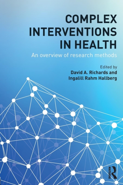 Complex Interventions in Health : An overview of research methods, Paperback / softback Book