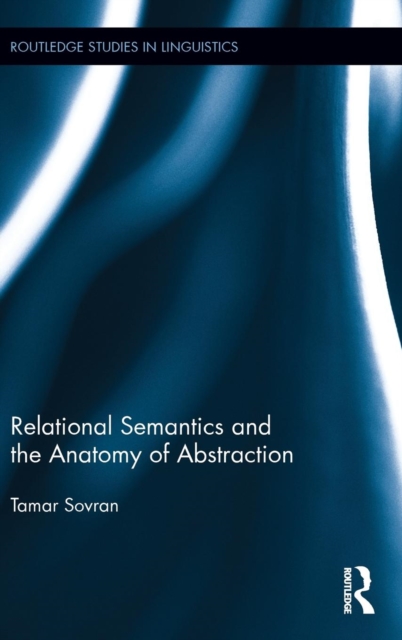Relational Semantics and the Anatomy of Abstraction, Hardback Book