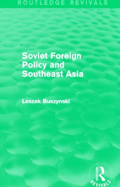 Soviet Foreign Policy and Southeast Asia (Routledge Revivals), Paperback / softback Book