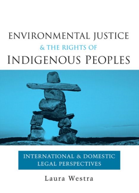 Environmental Justice and the Rights of Indigenous Peoples : International and Domestic Legal Perspectives, Paperback / softback Book