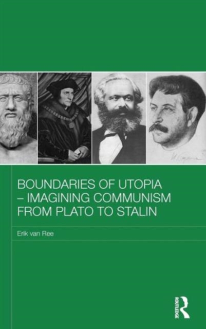 Boundaries of Utopia - Imagining Communism from Plato to Stalin, Hardback Book