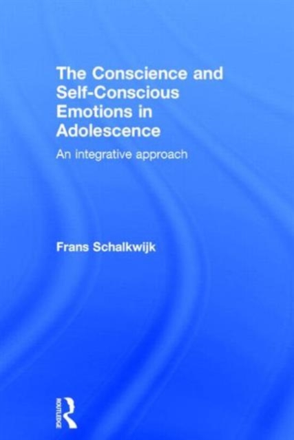 The Conscience and Self-Conscious Emotions in Adolescence : An integrative approach, Hardback Book
